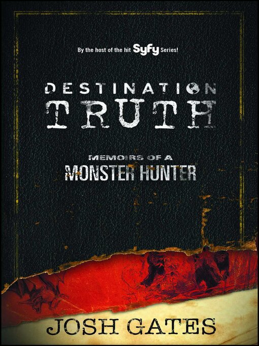 Title details for Destination Truth by Josh Gates - Available